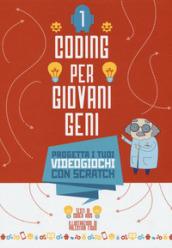 Progetta i tuoi videogiochi con scratch. Coding per ragazzi . Ediz. a colori: 1