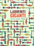Labirinti giganti. Ediz. a colori