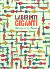 Labirinti giganti. Ediz. a colori