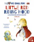 Little Red Riding Hood. I love English! Ediz. illustrata