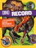 Dino Record. Le più straordinarie creature preistoriche che hanno popolato la terra. Ediz. a colori