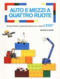 Auto e mezzi a quattro ruote. 40 idee brillanti e originali per divertirsi con i classici Lego. Ediz. a colori