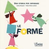 Le forme. Una storia per imparare. Ediz. a colori