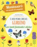 Il mio primo libro del giardino. 5-6 anni. Montessori: un mondo di conquiste. Con adesivi