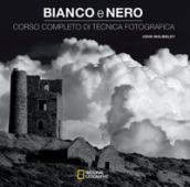 Bianco e nero. Corso completo di tecnica fotografica