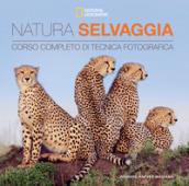 Natura selvaggia. Corso completo di tecnica fotografica