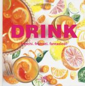 Drink. Freschi. Fruttati. Fantasiosi!