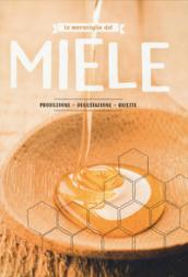 Le meraviglie del miele. Produzione, degustazione, ricette