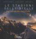 Le stagioni delle stelle. Tra le vette delle Alpi a caccia di stelle. Ediz. illustrata