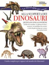 Alla scoperta dei dinosauri. Le meraviglie del sapere. Ediz. a colori. Con gadget