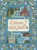 L'atlante delle fiabe. Ediz. a colori. Vol. 2