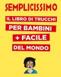 Semplicissimo. Il libro di trucchi per bambini + facile del mondo