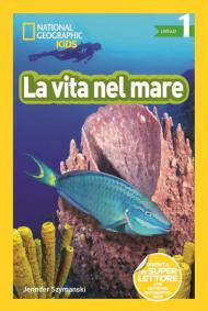 La vita nel mare. Livello 1. Diventa un super lettore. Ediz. illustrata