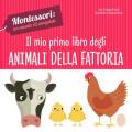 Il mio primo libro degli animali della fattoria. Montessori: un mondo di conquiste. Ediz. a colori