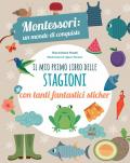 Il mio primo libro delle stagioni. Montessori un mondo di conquiste. Con adesivi. Ediz. a colori