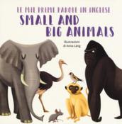 Small and big animals. Le mie prime parole in inglese. Ediz. a colori