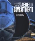 Il grande libro degli aerei da combattimento. Ediz. a colori