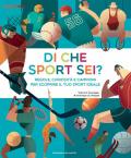 Di che sport sei? Regole, curiosità e campioni per scoprire il tuo sport ideale