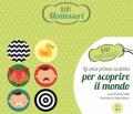 La mia prima scatola per scoprire il mondo. Baby Montessori. Con gadget. Con Poster