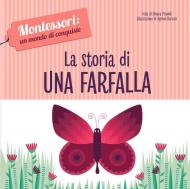 La storia di una farfalla. Montessori: un mondo di conquiste. Ediz. a colori