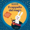 Il cappello del mago. Magie sottosopra. Ediz. a colori