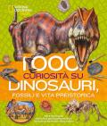 1000 curiosità su dinosauri, fossili e vita preistorica