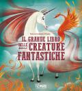 Il grande libro delle creature fantastiche. Ediz. a colori