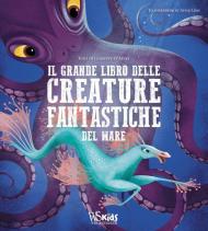 Il grande libro delle creature fantastiche del mare