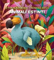 Lo straordinario catalogo degli animali estinti