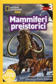 Mammiferi preistorici. Livello 3. Diventa un super lettore. Ediz. a colori