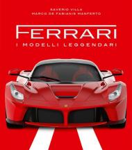 Ferrari. I modelli leggendari. Ediz. illustrata