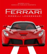 Ferrari. I modelli leggendari. Ediz. illustrata