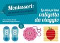 La mia prima valigetta da viaggio. Montessori: un mondo di conquiste. Ediz. a colori. Con gadget