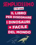 Semplicissimo. Il libro per disegnare i dinosauri più facile del mondo