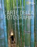 L' arte della fotografia. Ediz. illustrata