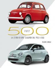 Fiat 500. La storia di una leggenda dal 1936 a oggi. Ediz. illustrata