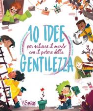 10 idee per salvare il mondo con il potere della gentilezza