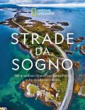 Strade da sogno. I 500 itinerari stradali più spettacolari del mondo. Ediz. illustrata