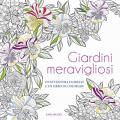 Giardini meravigliosi. Un'avventura floreale e un libro da colorare