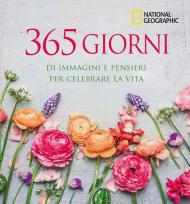 365 giorni di immagini e pensieri per celebrare la vita. Ediz. illustrata