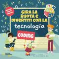 Gira la ruota e divertiti con la tecnologia. STEM. Ediz. a colori