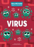 Virus. Non avere paura! Impara a conoscermi