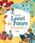 I lavori del futuro. L'architetto dei luoghi impossibili e altre incredibili professioni