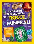 La grande enciclopedia delle rocce e dei minerali