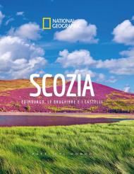 Scozia. Edimburgo, le brughiere e i castelli. Paesi del mondo National Geographic