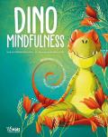 Dino Mindfulness. Medita e scopri te stesso con i piccoli dinosauri. Ediz. a colori