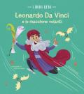 Leonardo e le macchine volanti. I mini geni. Ediz. a colori