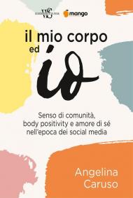 Il mio corpo ed io. Senso di comunità, body positivity e amore di sé nell'epoca dei social media