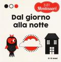 Giorno e notte. Baby Montessori. Ediz. a colori