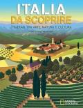 Italia da scoprire. Itinerari tra arte, natura e cultura